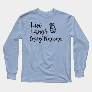 Live, laugh, Narcan criminale Long Sleeve T-Shirt